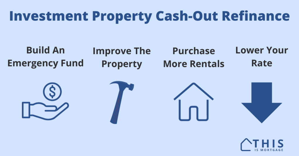 Investment Property Cash Out Refinance - uses for cash