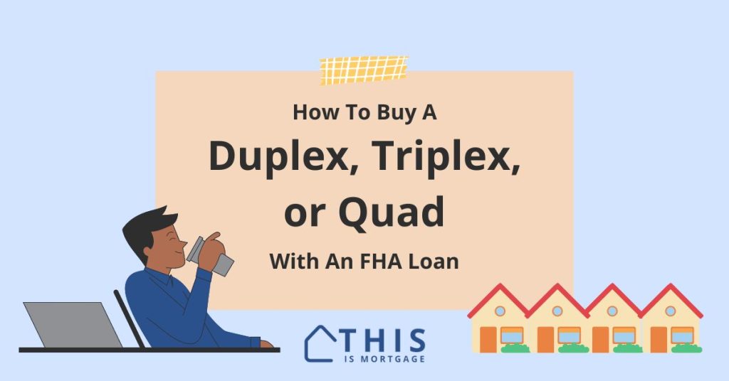 How to buy a duplex, triplex, or quadplex with an FHA loan.