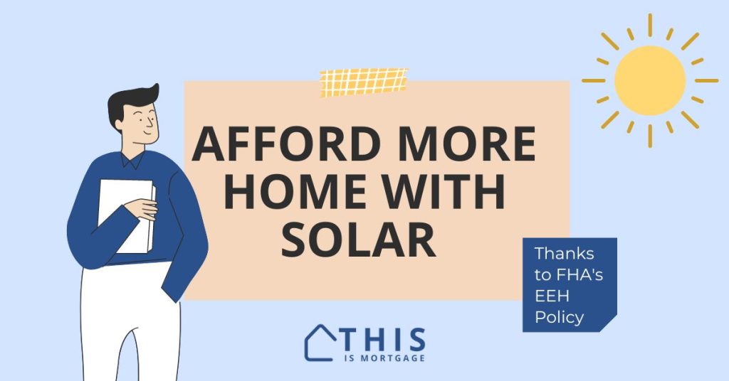 Afford More Home With Solar Panels FHA EEH Stretch Ratio Policy