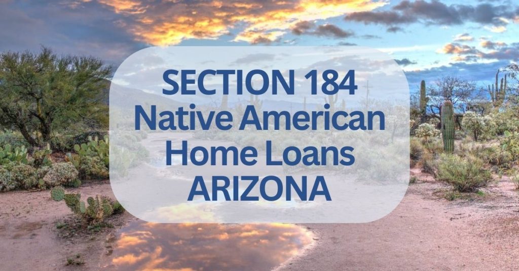 Section 184 Loans Arizoan Native American Homebuyer