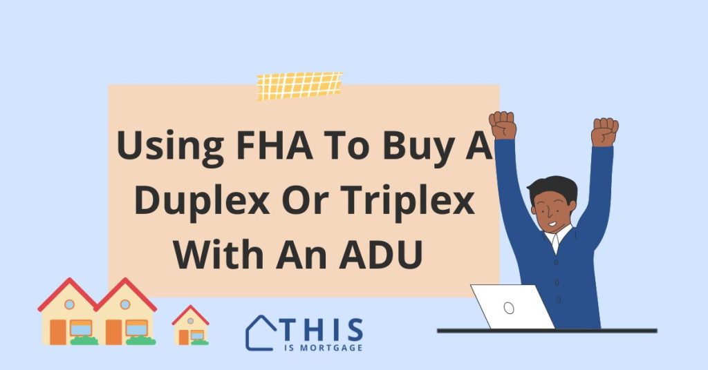 Use FHA to buy a Multifamily 2 3 4 unit with ADU on the property