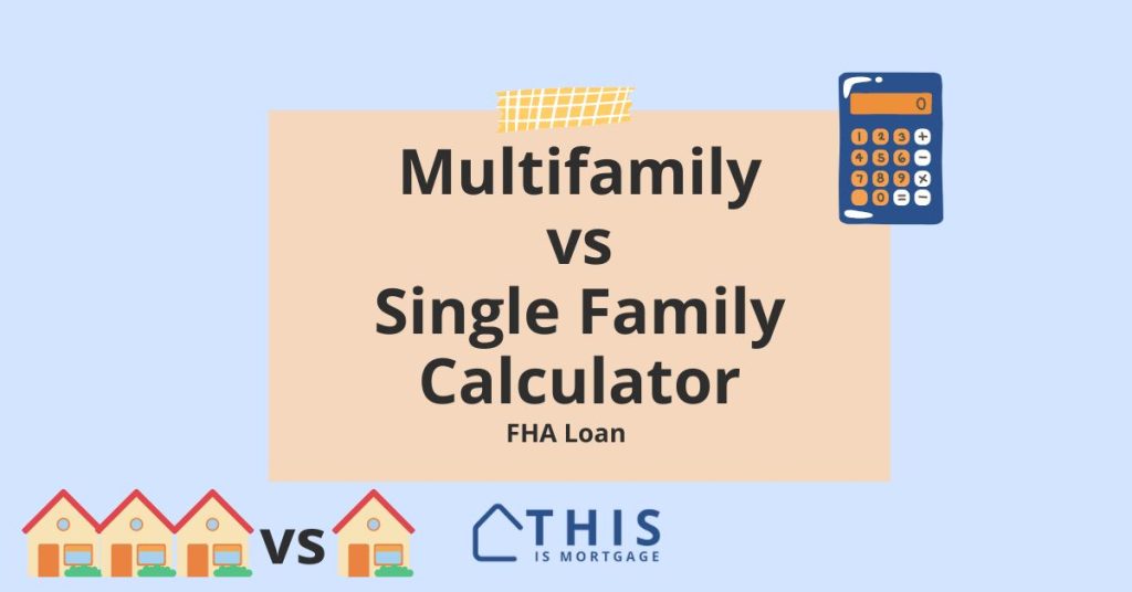 Comparing single family vs multifamily duplex, triplex, fourplex with FHA.