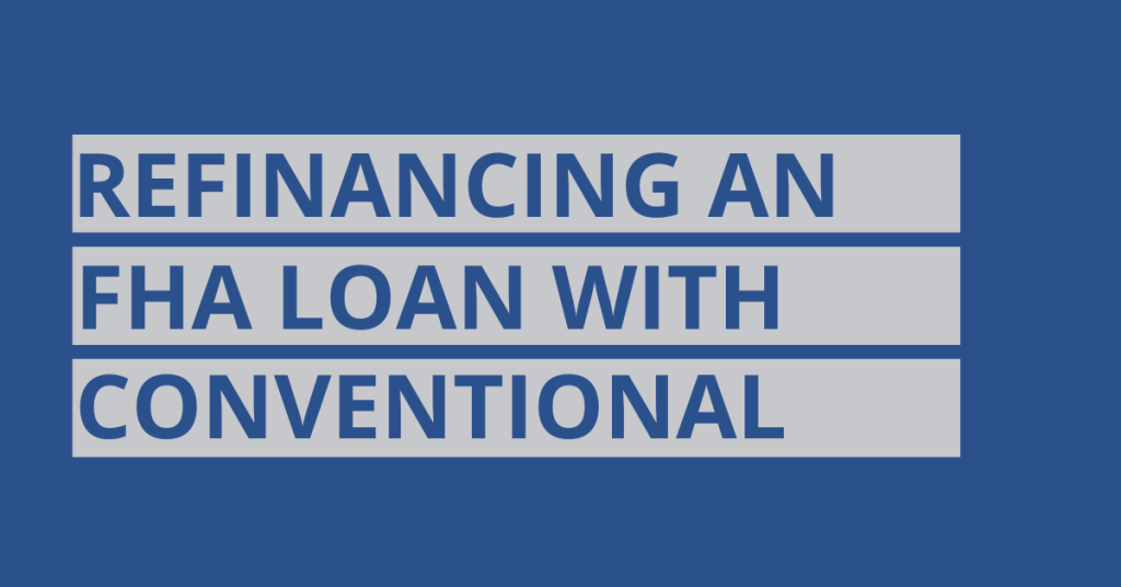 Refinance FHA loan with conventional benefits